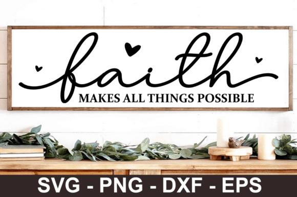 Faith Makes All Things Possible SVG for Crafters